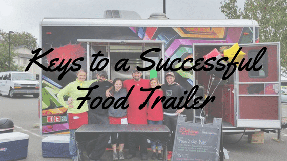 Keys to a Successful Food Trailer or Food Truck