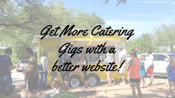 Get More Catering Gigs with a better website!