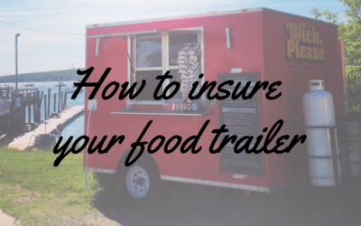 How To Insure Your Mobile Food Vendor Trailer