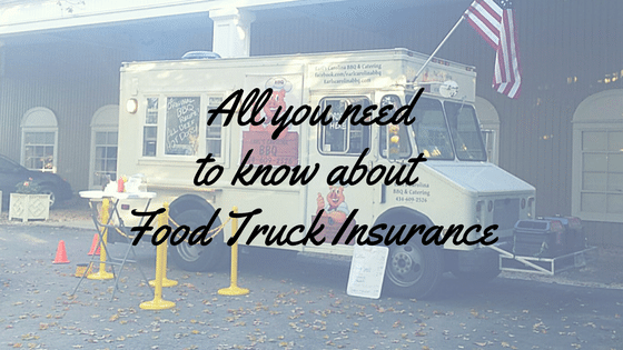 All You Need To Know About Food Truck Insurance Coverage